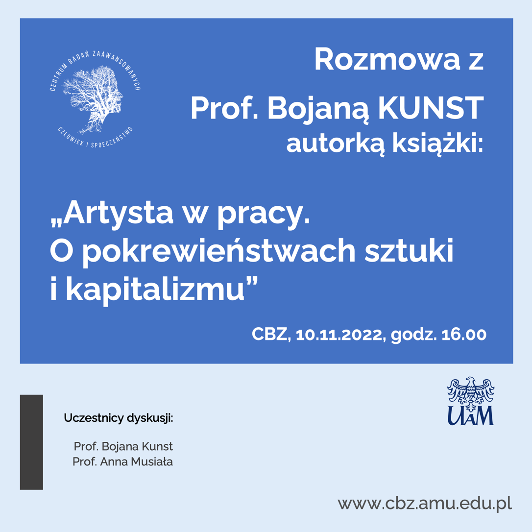 prof. Bojana Kunst: Artysta w pracy. O pokrewieństwach sztuki i kapitalizmu - CBZ 10.11.2022 poster